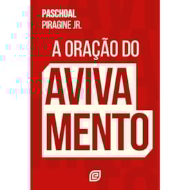 A Oração do Avivamento | Paschoal Piragine Junior