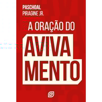 A Oração do Avivamento | Paschoal Piragine Junior
