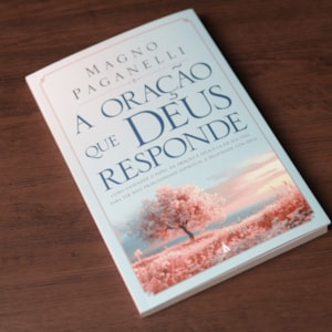 A Oração Que Deus Responde | Magno Paganelli