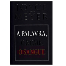 A Palavra, O Nome, O Sangue | Joyce Meyer