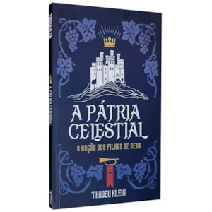 A Pátria Clestial | A Nação dos Filhos de Deus | Thadeu Klein