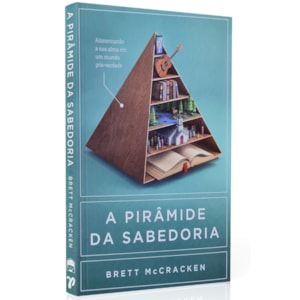 A Pirâmide da Sabedoria | Brett McCracken