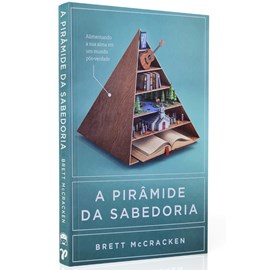 A Pirâmide da Sabedoria | Brett McCracken
