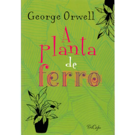 A Planta de Ferro | George Orwell