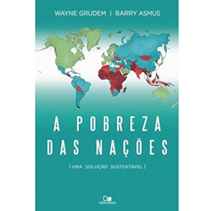 A Pobreza das Nações | Wayne Grudem