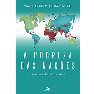 A Pobreza das Nações | Wayne Grudem