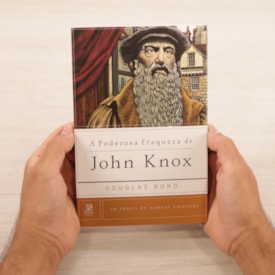 Segunda imagem do produto A Poderosa Fraqueza De John Knox | Douglas Bond