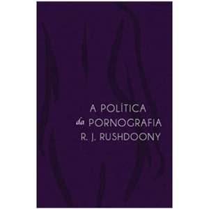 A Política da Pornografia | Vários Autores