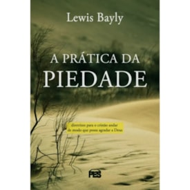 A Prática da Piedade | Lewis Bayly