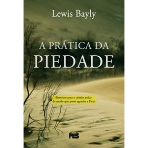A Prática da Piedade | Lewis Bayly