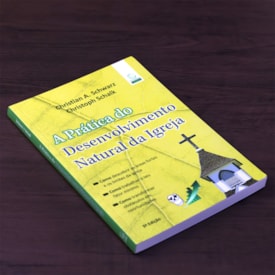 Segunda imagem do produto A Prática do Desenvolvimento Natural da Igreja | 
                                Christian A. Schwarz e Christoph Schalk