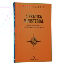 A Prática Ministerial | Alan Brizotti