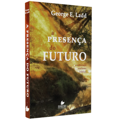 A Presença do Futuro | George Ladd