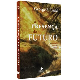 A Presença do Futuro | George Ladd