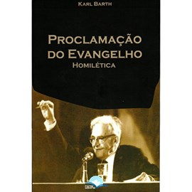 A Proclamação do Evangelho | Karl Barth