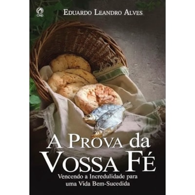 A Prova da Vossa Fé | Eduardo Leandro Alves