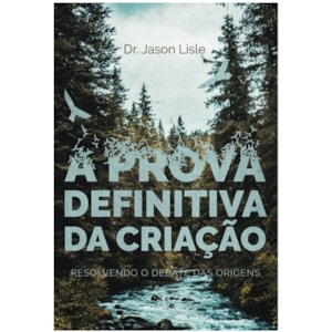 A Prova Definitiva da Criação | Dr. Jason Lisle