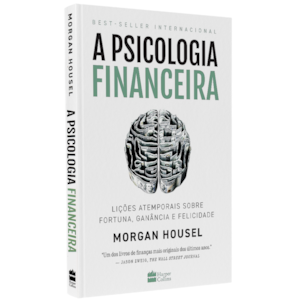 A Psicologia Financeira | Morgan Housel