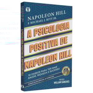 A Psicologia Positiva de Napoleon Hill | Napoleon Hill