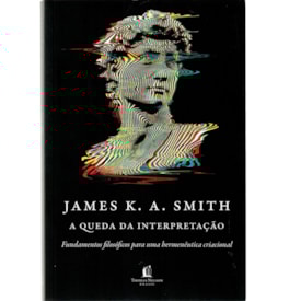 A queda da Interpretação | James K. A. Smith