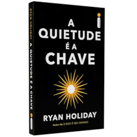 A Quietude é a Chave
                                 | Ryan Holiday