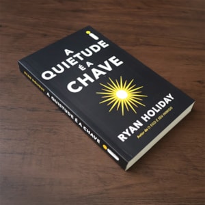 A Quietude é a Chave
 | Ryan Holiday