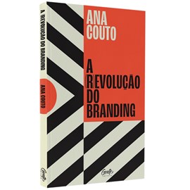 A (R)evolução Do Branding | Ana Couto