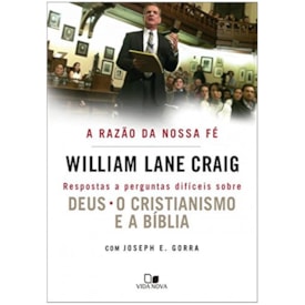 A Razão da Nossa Fé | William Lane Craig