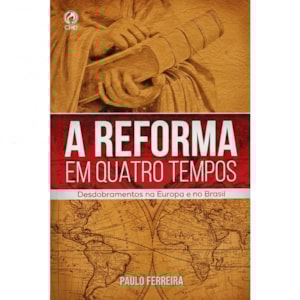 A Reforma em Quatro Tempos | Paulo Ferreira