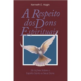 A Respeito dos Dons Espirituais | Kenneth E. Hagin