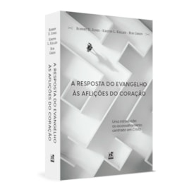 A Resposta Do Evangelho Às Aflições Do Coração | Robert D. Jones | Kristin L Kellen | Rob Green