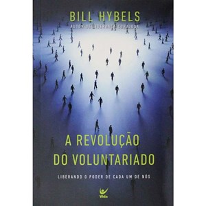 A Revolução do Voluntáriado | Bill Hybels