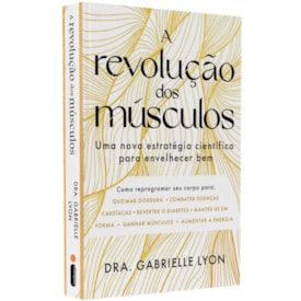 A Revolução dos Músculos
                                 | Dra. Gabrielle Lyon