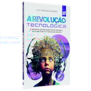A Revolução Tecnológica | Luiz Adriano Borges