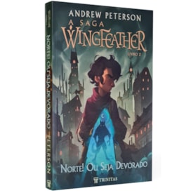 A Saga Wingfeather | Norte! Ou Seja Devorado | Andrew Peterson