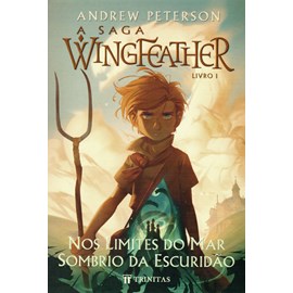 A Saga Wingfeather | Nos Limites do Mar Sombrio da Escuridão | Andrew Peterson