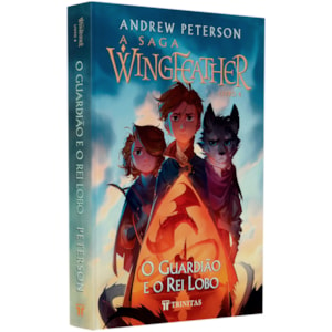 A Saga Wingfeather | O Guardião e o Rei Lobo | Andrew Peterson