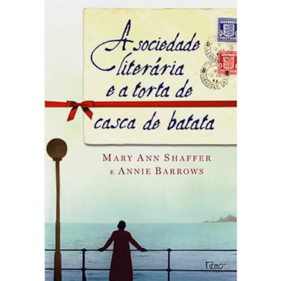 A Sociedade Literária e a Torta de Casca de Batata | Mary Ann Shaffer e Annie Barrows