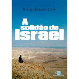 A Solidão de Israel | Bernard-Henri Lévy