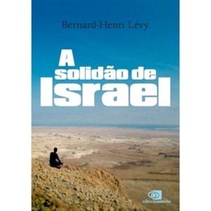 A Solidão de Israel | Bernard-Henri Lévy