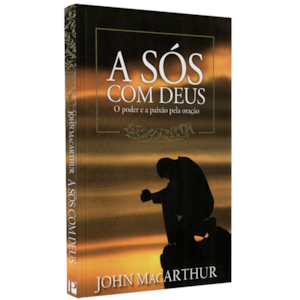 A Sós com Deus | John MacArthur