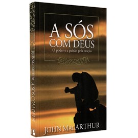 A Sós com Deus | John MacArthur