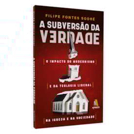 A Subversão da Verdade | Filipe Fontes Sodré
