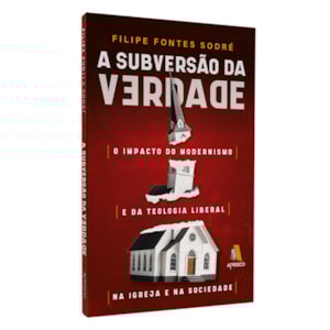 A Subversão da Verdade | Filipe Fontes Sodré
