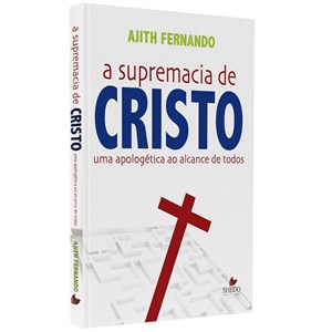 A Supremacia de Cristo | Ajith Fernando