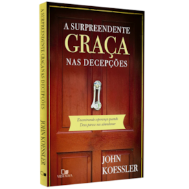 A Surpreendente Graça nas Decepções | John Koessler