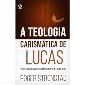 A Teologia Carismática de Lucas | Roger Strontad