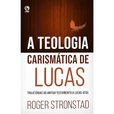A Teologia Carismática de Lucas | Roger Strontad