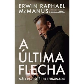 A última flecha | Erwin McManus