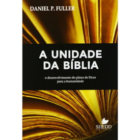 A Unidade Da Bíblia | Daniel P. Fuller